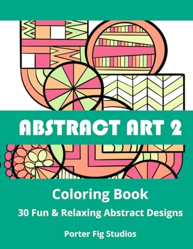 Abstract Art 2 Coloring Book 30 Fun & Relaxing Abstract Designs