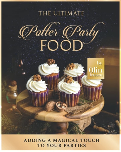 The Ultimate Potter Party Food Adding A Magical Touch to Your Parties