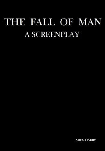 The Fall Of Man A Screenplay