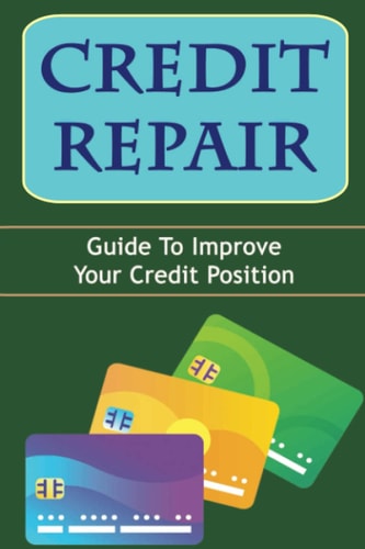 Credit Repair Guide To Improve Your Credit Position