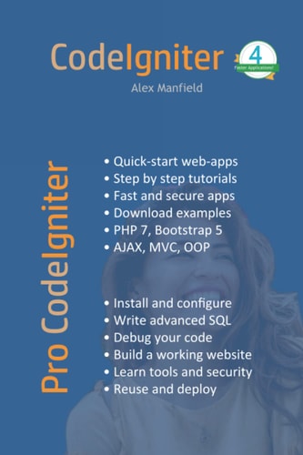 Pro CodeIgniter Learn how to Create Professional Web-applications with PHP.