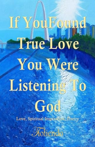 If You Found True Love You Were Listening To God Love, Poetry, Inspiration