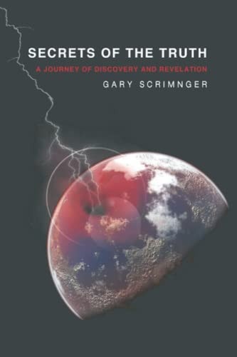 Secrets of the Truth A Journey of Discovery and Revelation