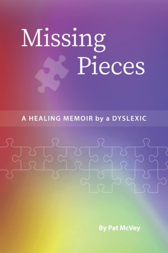 Missing Pieces A Healing Memoir by a Dyslexic