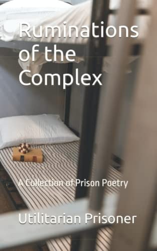 Ruminations of the Complex A Collection of Prison Poetry