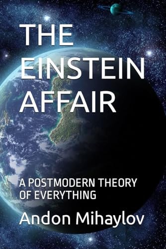 The Einstein Affair A Postmodern Theory of Everything