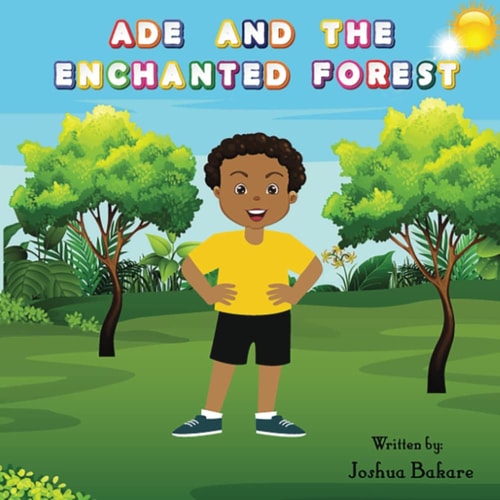 Ade and the Enchanted Forest A Story of a Little African Boy in a Wild Forest