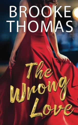 The Wrong Love A Twisted Tale of Romance, Secrets, and Lies
