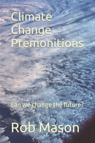 Climate Change Premonitions Can We Change the Future?