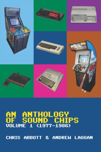 An Anthology of Sound Chips Vol. 1 Arcade, Console and Home Micro Sound Chips (1977-1986)