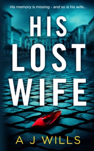 His Lost Wife A Psychological Thriller Novella