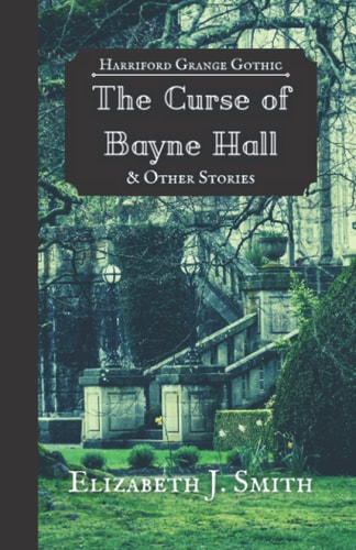 The Curse of Bayne Hall & Other Stories Harriford Grange Gothic