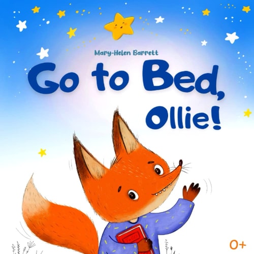 Go to Bed, Ollie Bedtime Picture Book for Children (That Helps Children to Fall Asleep Fast)