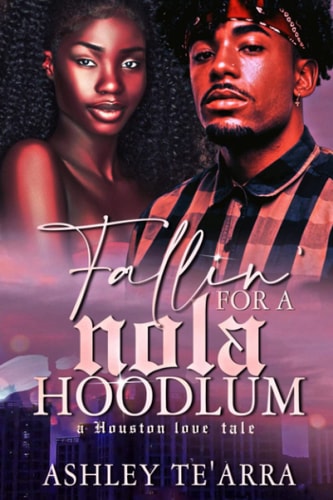 Fallin' for a NOLA Hoodlum A Houston Love Tale