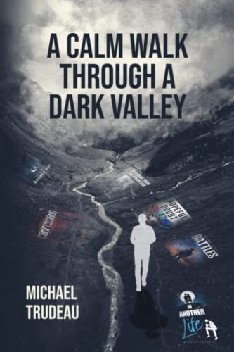 A Calm Walk Through a Dark Valley