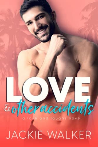 Love & Other Accidents An Enemies to Lovers RomCom