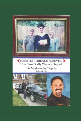 Greatest Friends Forever How Two Godly Women Shaped this Modern-day Deputy