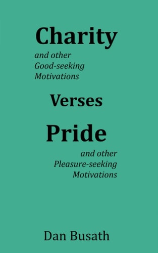 Charity Verses Pride Good-seeking Motivations Verses Pleasure-seeking Motivations