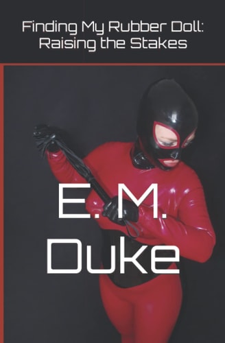 Finding My Rubber Doll Raising the Stakes