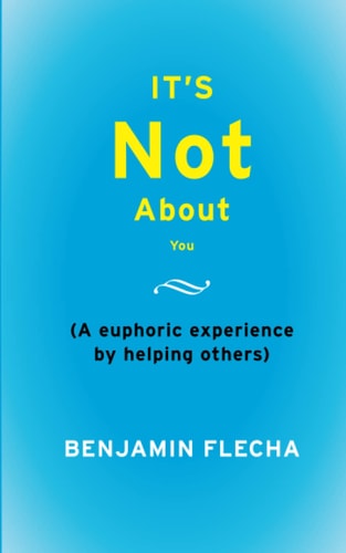 It's Not About You A Euphoric Experience By Helping Others