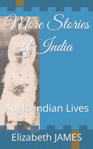 More Stories of India Anglo Indian Lives