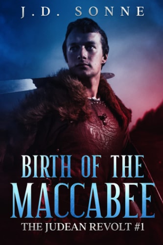 Birth of the Maccabee A Heroic Jewish Historical Novel
