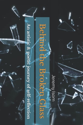 Behind the Broken Glass An Artistic & Poetic Journey of Self-reflection