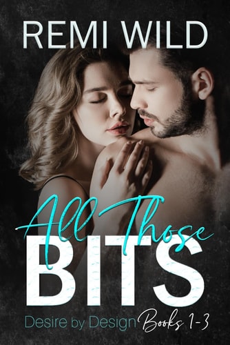 All Those Bits Books 1-3 in the Desire by Design Series