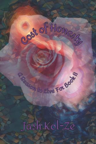 Cost of Honesty A Reason to Live For Book II