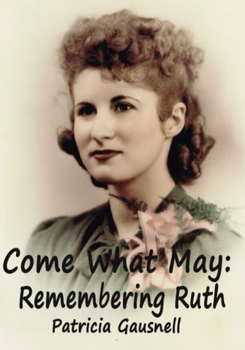 Come What May Remembering Ruth