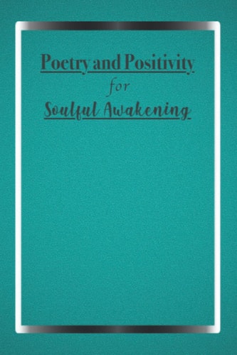 Poetry and Positivity for Soulful Awakening