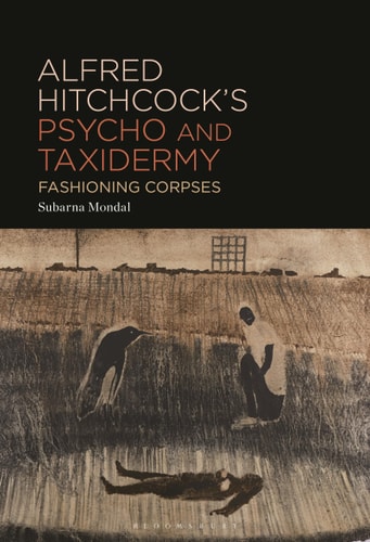 Alfred Hitchcock’s Psycho and Taxidermy Fashioning Corpses