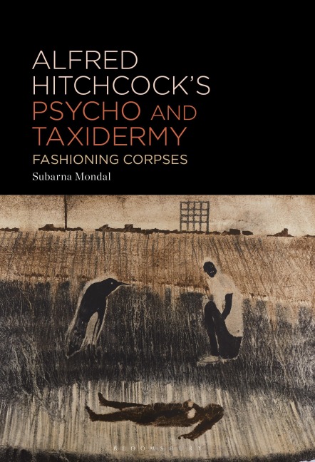 Alfred Hitchcock's Psycho and Taxidermy: Fashioning Corpses