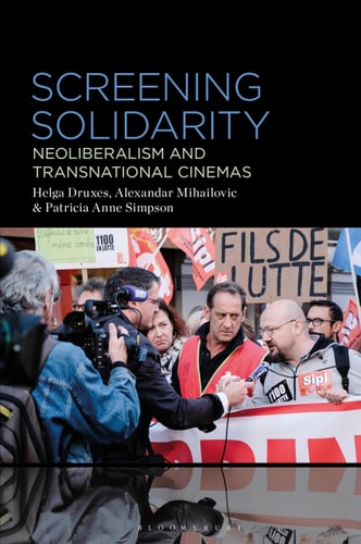 Screening Solidarity Neoliberalism and Transnational Cinemas