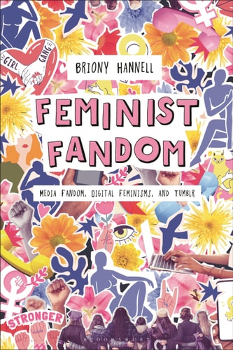 Feminist Fandom Media Fandom, Digital Feminisms, and Tumblr