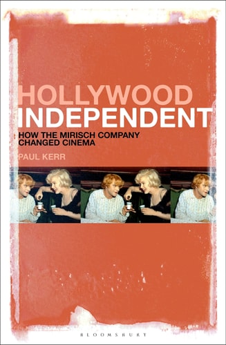 Hollywood Independent How the Mirisch Company Changed Cinema