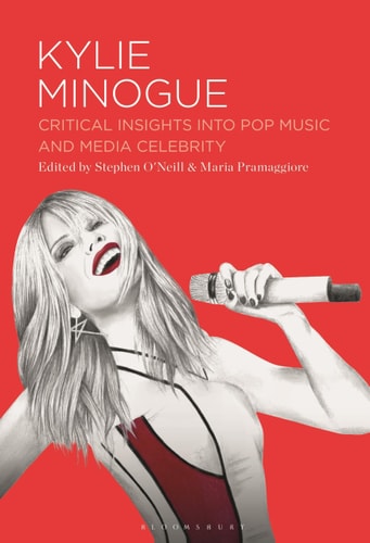 Kylie Minogue Critical Insights Into Pop Music and Media Celebrity