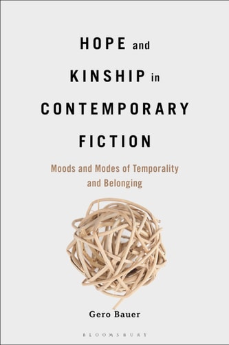 Hope and Kinship in Contemporary Fiction Moods and Modes of Temporality and Belonging
