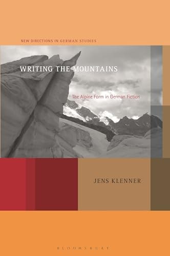 Writing the Mountains The Alpine Form in German Fiction