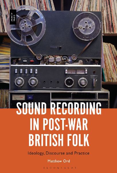 Sound Recording in Post-War British Folk: Ideology, Discourse and Practice: Ideology