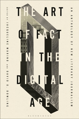 The Art of Fact in the Digital Age An Anthology of New Literary Journalism
