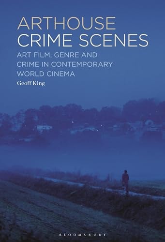 Arthouse Crime Scenes Art Film, Genre and Crime in Contemporary World Cinema