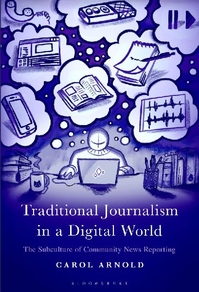 Traditional Journalism in a Digital World: The Subculture of Community News Reporting