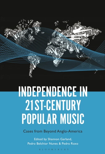 Independence in 21st-Century Popular Music Cases from Beyond Anglo-America