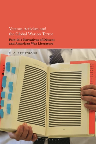 Veteran Activism and the Global War on Terror Post-9/11 Narratives of Dissent and American War Literature
