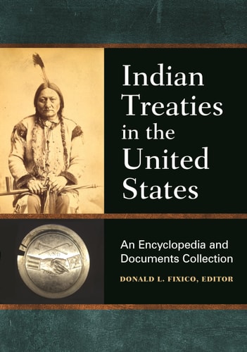 Indian Treaties in the United States An Encyclopedia and Documents Collection