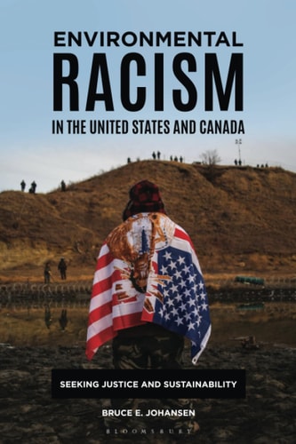 Environmental Racism in the United States and Canada Seeking Justice and Sustainability