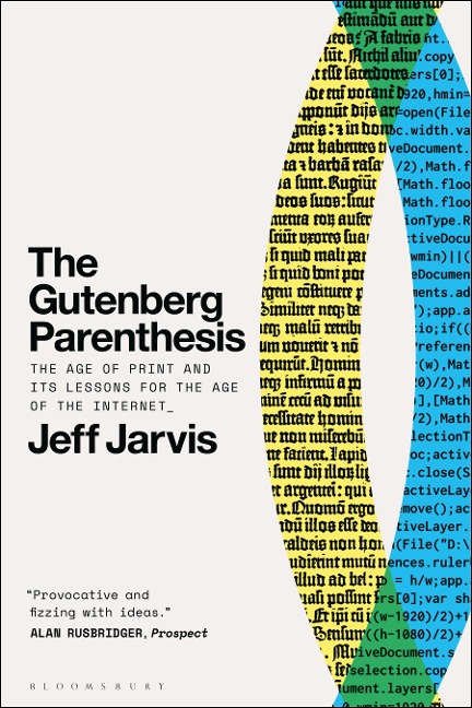The Gutenberg Parenthesis: The Age of Print and Its Lessons for the Age of the Internet