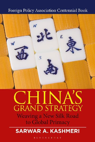 Chinas Grand Strategy: Weaving a New Silk Road to Global Primacy