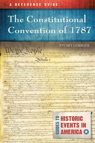 The Constitutional Convention of 1787 A Reference Guide